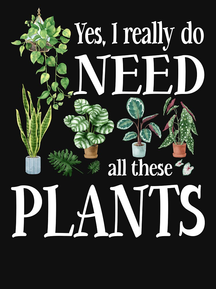 Funny Gardening - I Really Do Need All These Plants by SunsetGloww