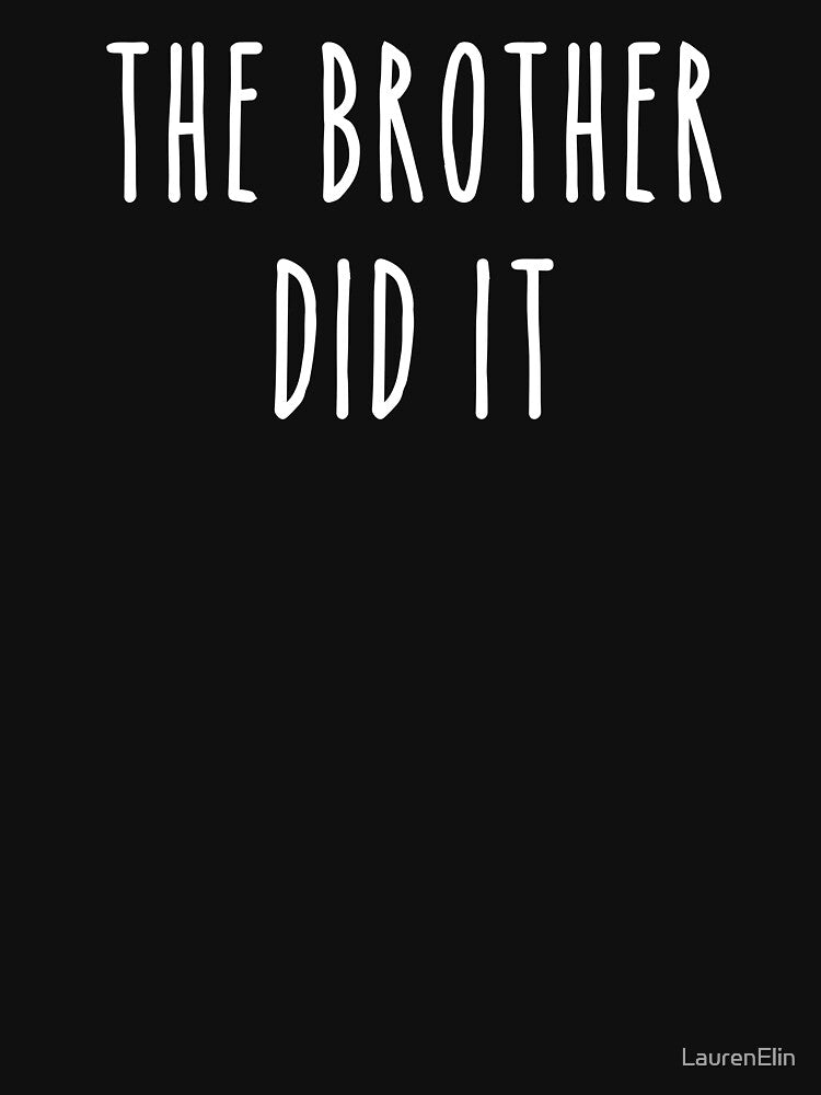 Funny True Crime The Brother Did It by LaurenElin