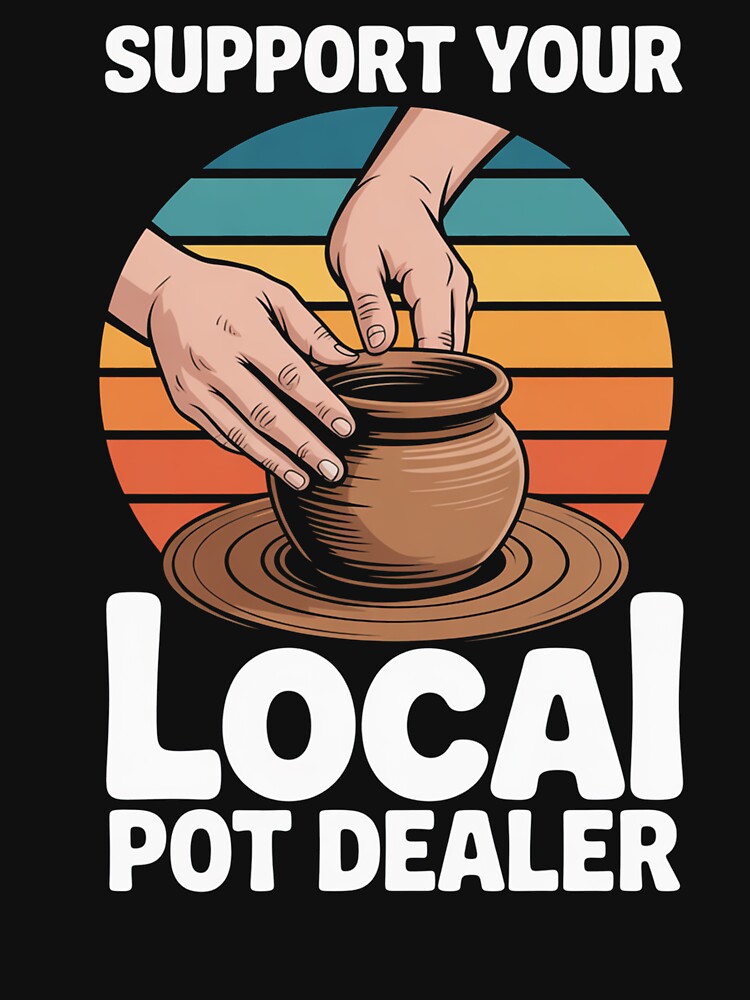 Funny Pottery Gift for Pot Dealer Pottery Artists by tiekanamac