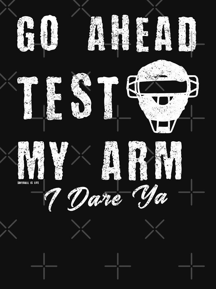 Go Ahead Test My Arm I Dare Ya Fastpitch Funny Baseball Softball Catcher by MichelSorour