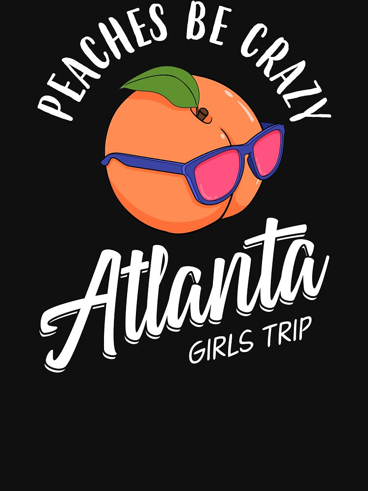 Peaches Be Crazy Bachelorette Atlanta Girls Trip product by jakehughes2015