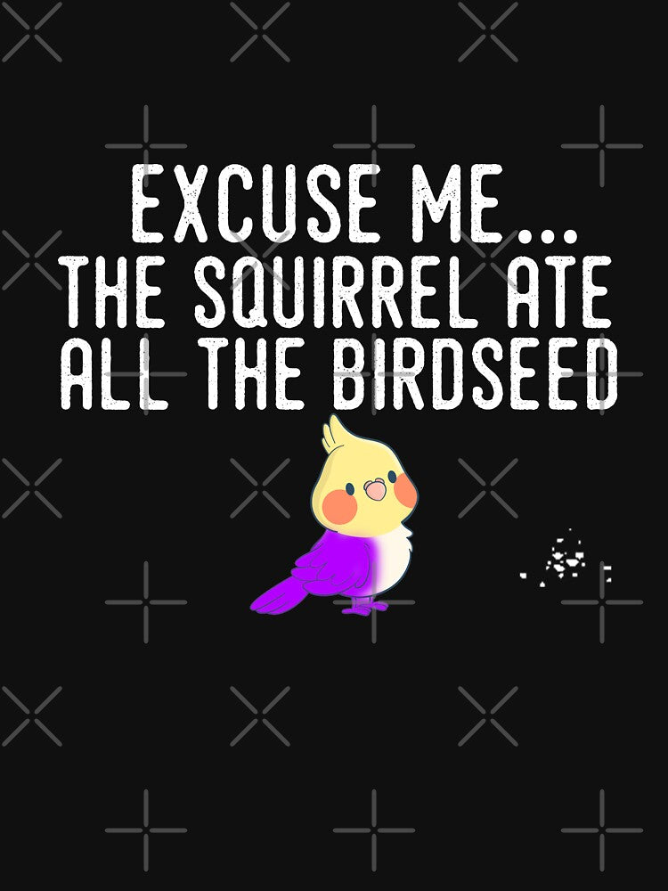 Excuse Me The Birdfeeder Is Empty Tee Bird Watching Squirrel by Akmloza