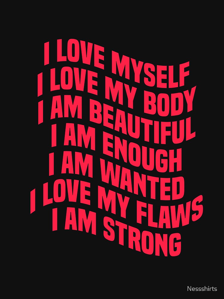 Self Love Quote For A Motivation Humanity Believer by Nessshirts
