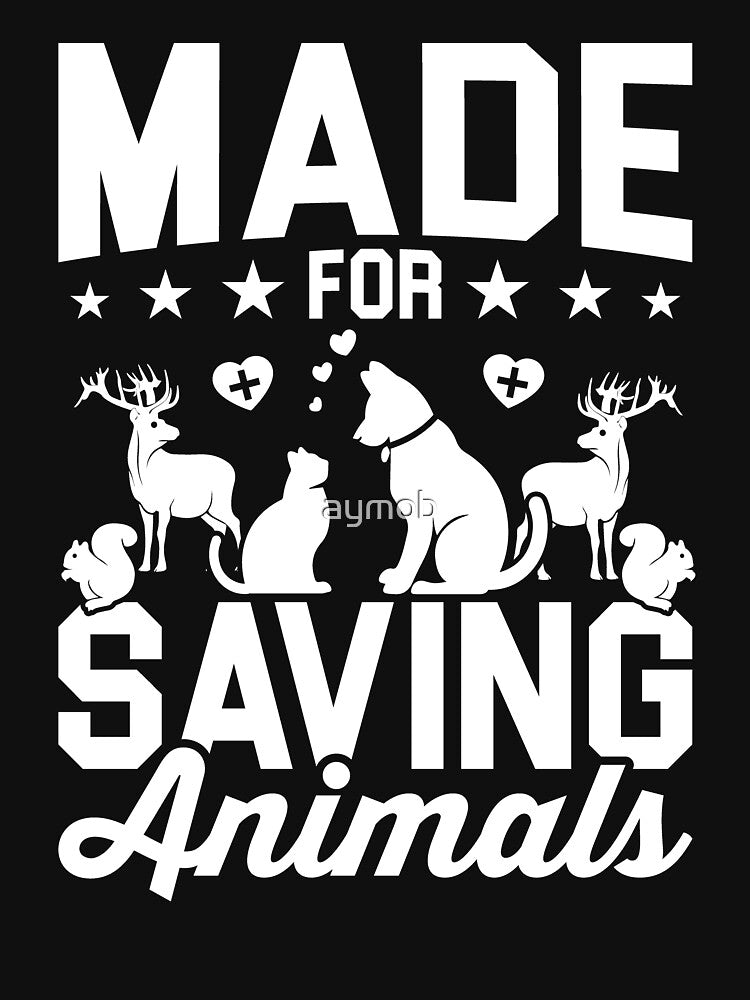 Made For Saving Animals Shirt, Animal Lover Shirt, Veterinarian Shirt, Veterinary Shirt, Vet Tech Shirt, Vet Shirt, Veterinary Technologist by aymob