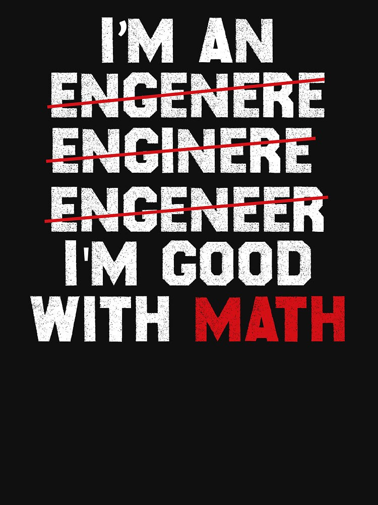 I'm an Engineer I'm Good at Math by pretty-os