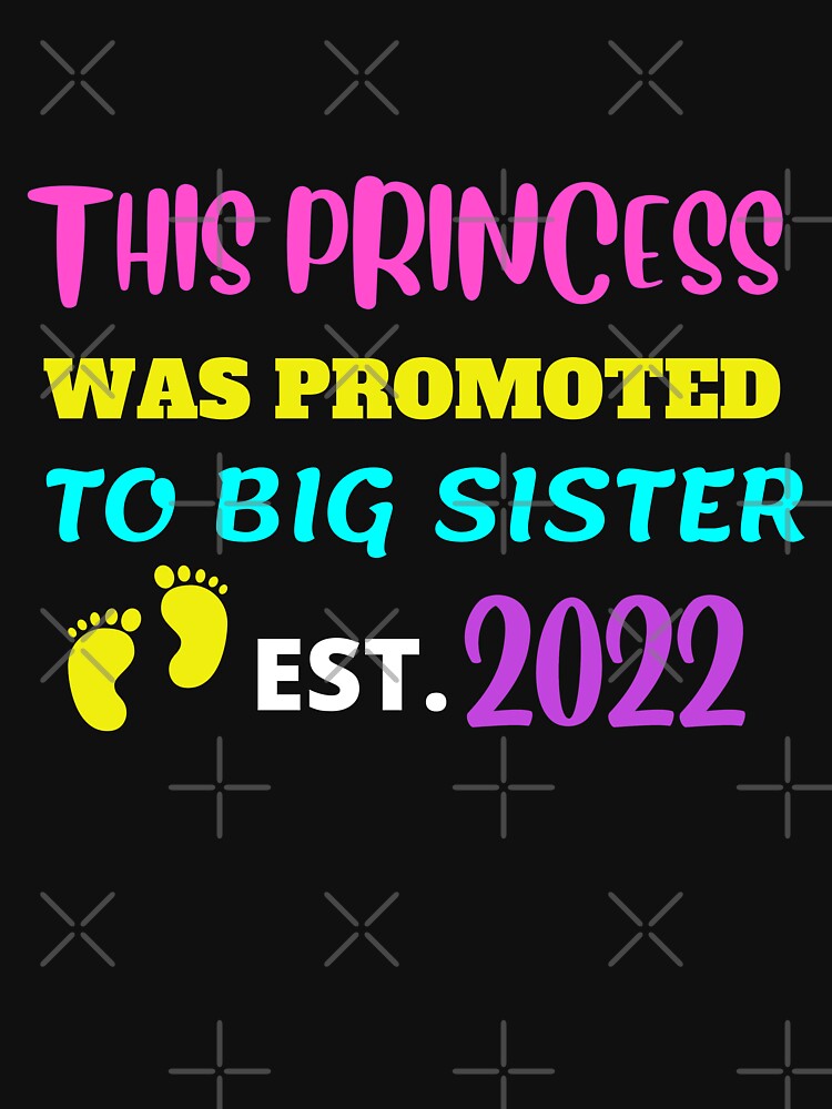 This Princess Was Promoted to Big Sister est. 2022 by Yazztees