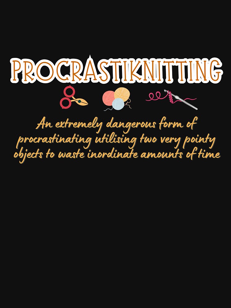 Procrastiknitting / For Knitting Lovers T-Shirt and Sticker by DiverseDazzle