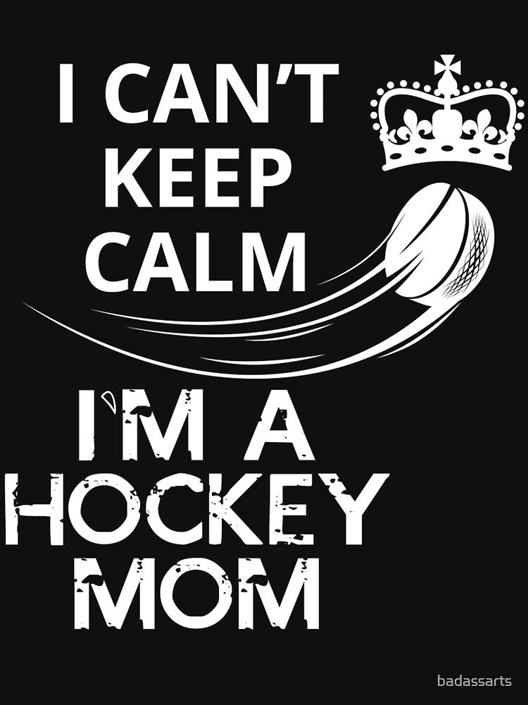 I CAN'T KEEP CALM I'M A HOCKEY MOM by badassarts
