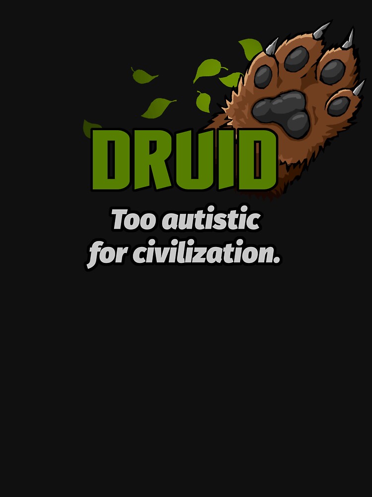 Druid Class Too Autistic RPG Tabletop by FeyTavern Unisex