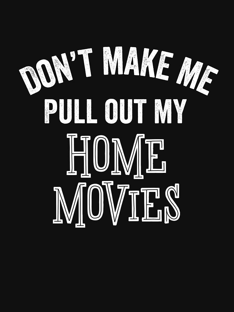 Funny Home Movies Family Videos Reunions Gatherings Gift by carlhunt99