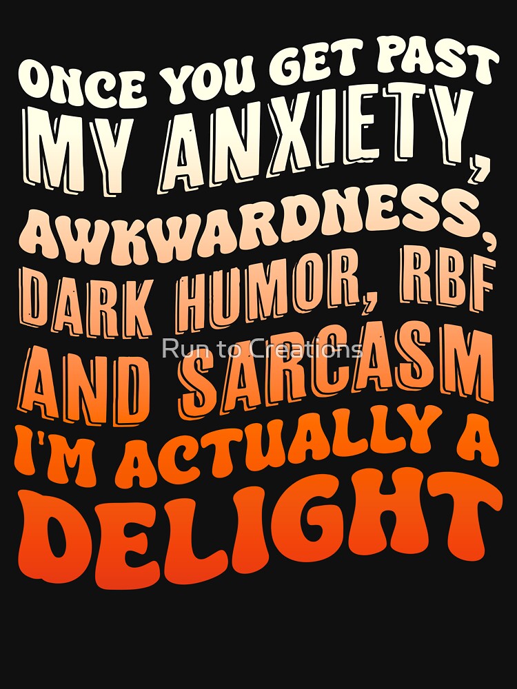 Humor Once You Get Past My Anxiety Awkwardness Dark RBF by Run to Creations