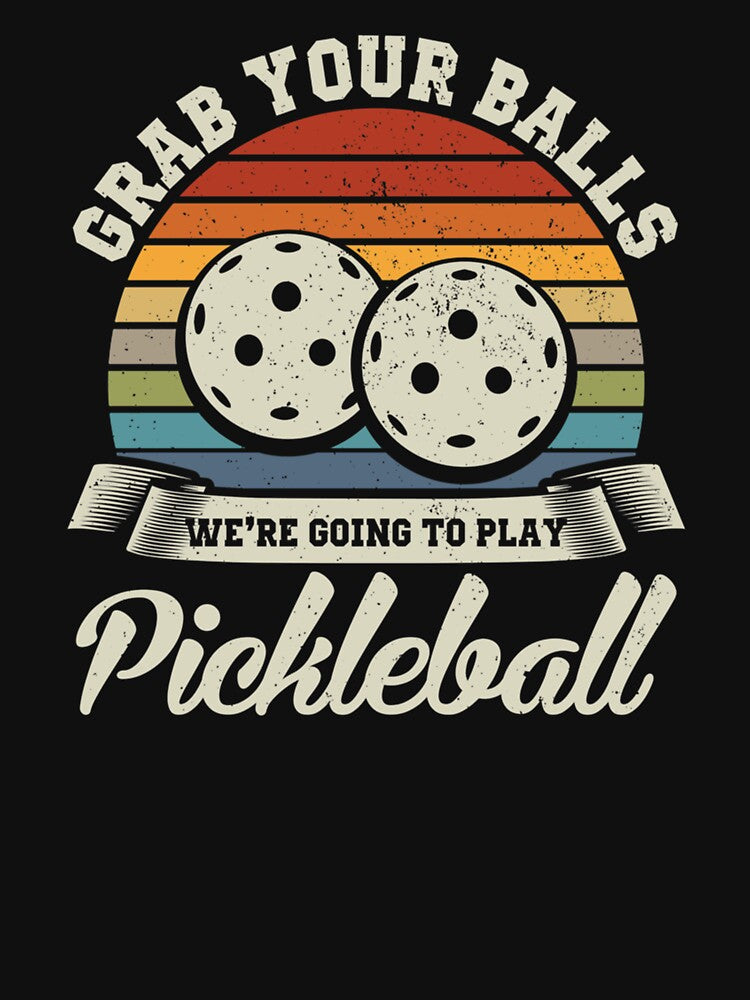 Grab Your Balls  Funny Pickleball Gift by DarrenAlea