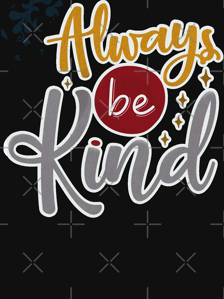 Always be Kind by AW2 Designs