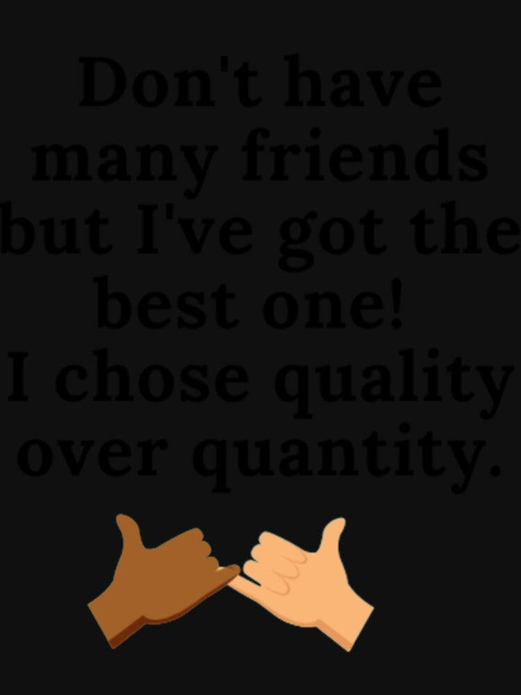 Best Friends Chose Quality Over Quantity Classic . by haggencmstoo