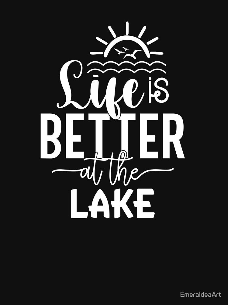 Life Is Better at the Lake Blue– Classic Lake Life Design by EmeraldeaArt