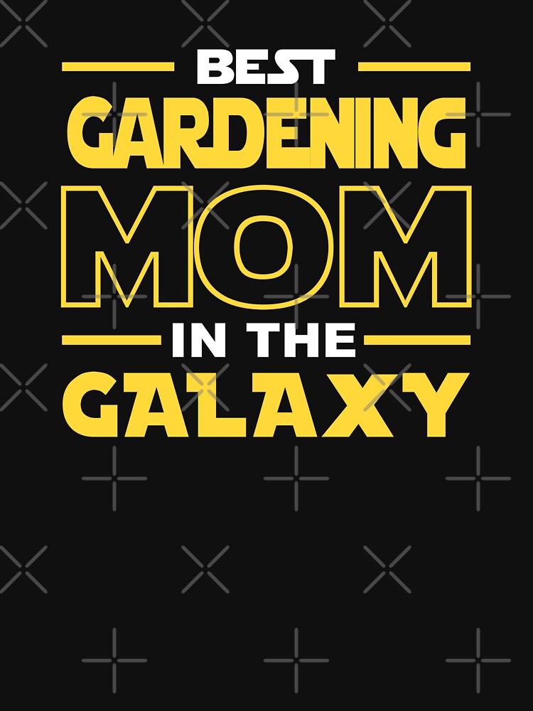 Best Gardening Mom In The Galaxy shirt, Gardening Dad Mom Girls Lovers Birthday Christmas Mothers Day Quotes Design Gift by xlnv
