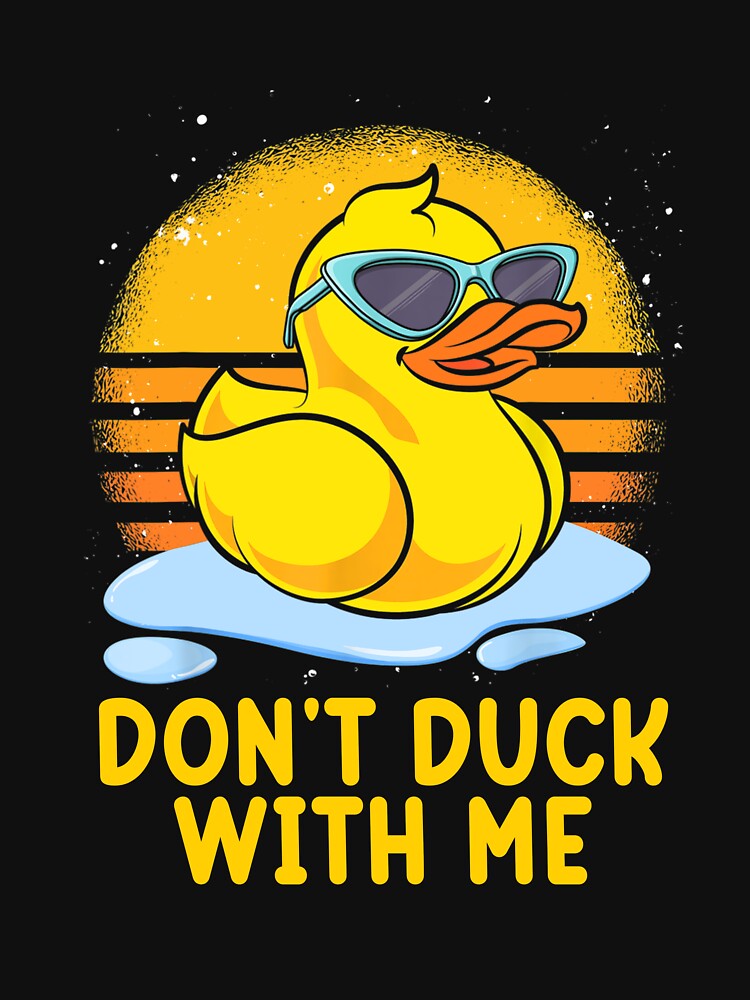 Womens Funny Rubber Duck Don't Duck With Me Funny Duck by JonCook94
