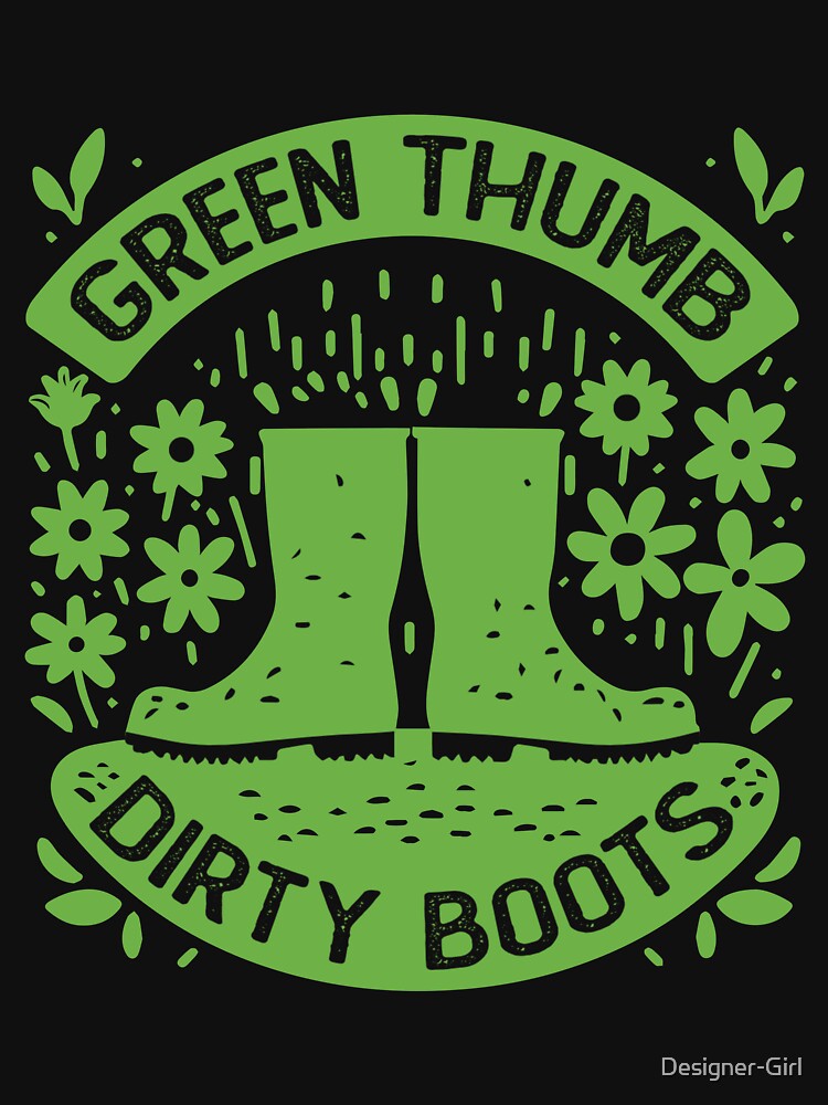 Green Thumb Dirty Boots Garden Plant Lover Gardening Quote by Designer-Girl