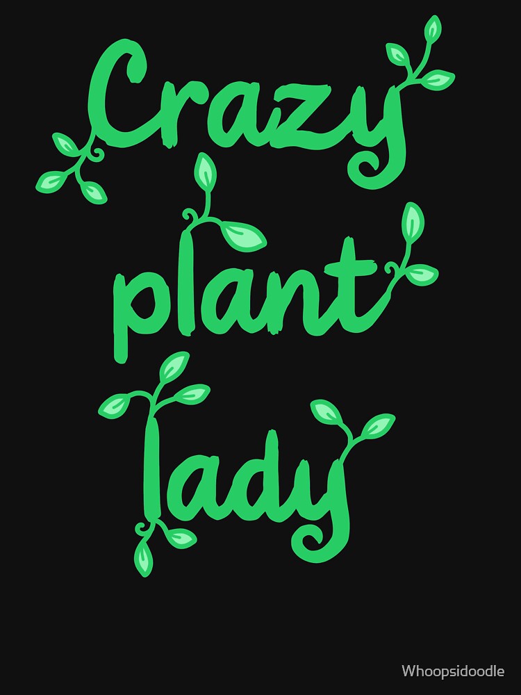 Crazy Plant Lady on Pastel Green by Whoopsidoodle