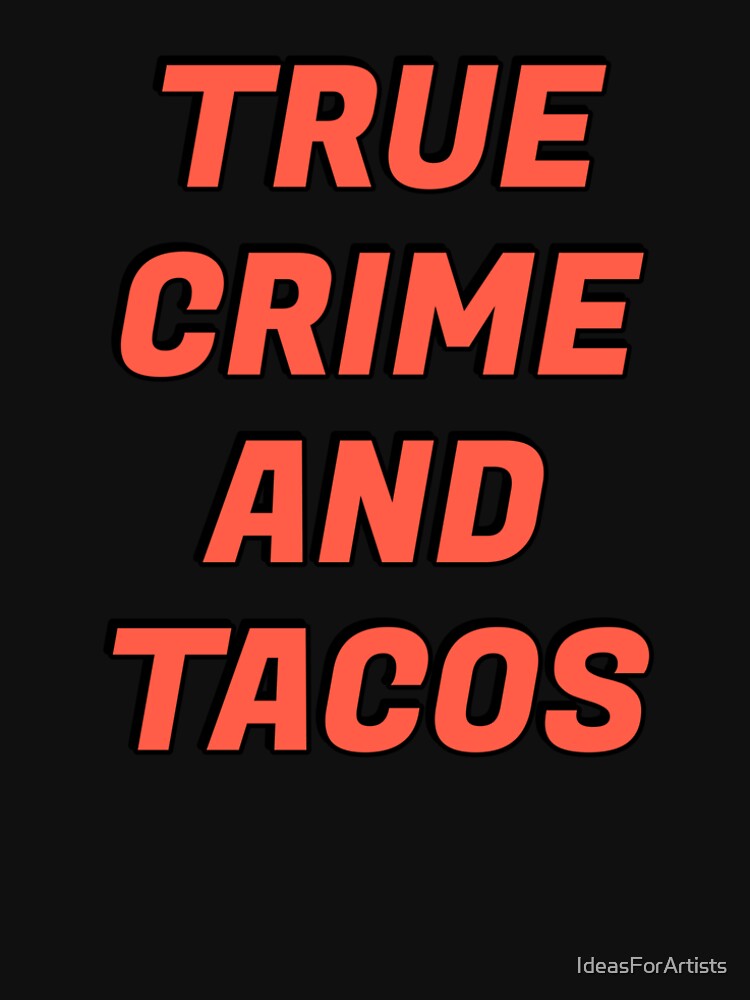 True Crime And Tacos by Inspirationmotivation