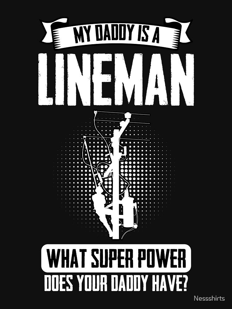 My Daddy Is A Lineman Wire Installer Lineworker Electrician by Nessshirts