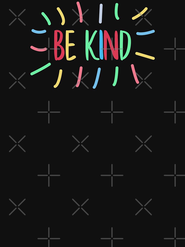 Be Kind - One Act Of Kindness Can Change A Person's Life - Be Kind To Others And Make The World A Better Place To Live - Design For T-Shirts, Pouches, Tablet Cover & Skins Etc. by ShaykhUmer