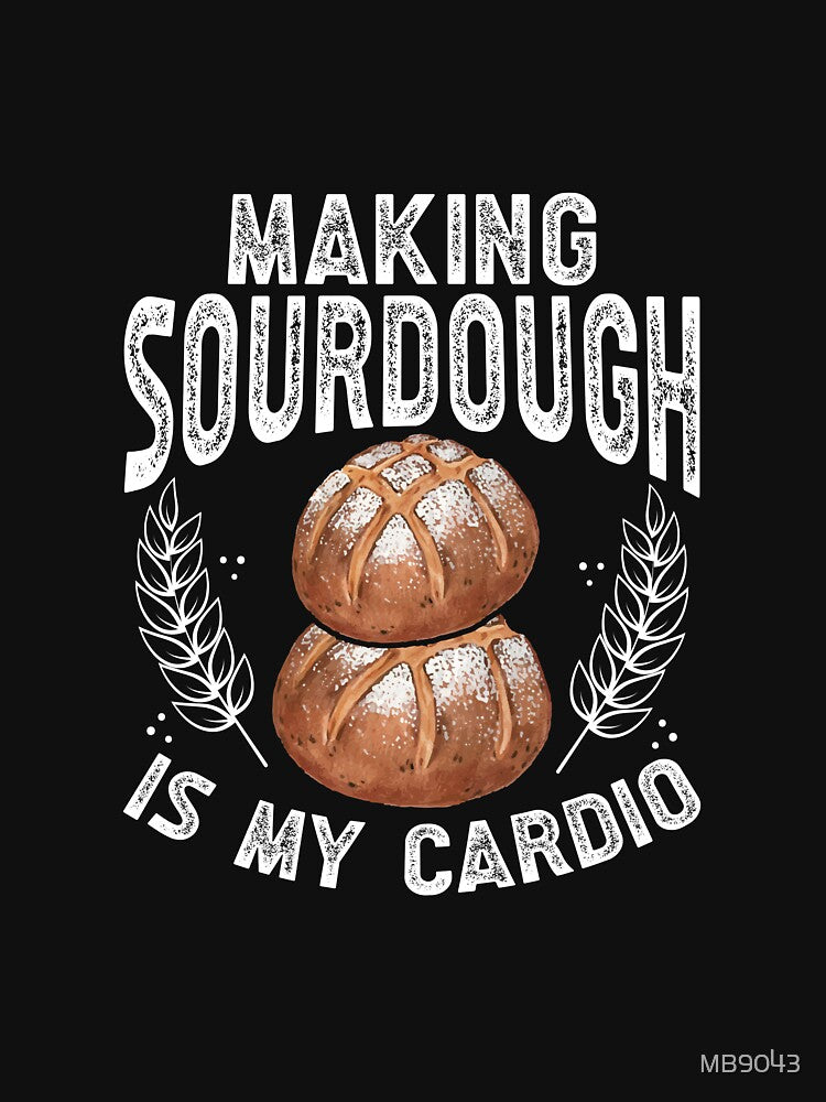 Making sourdough is my cardio by MB9043