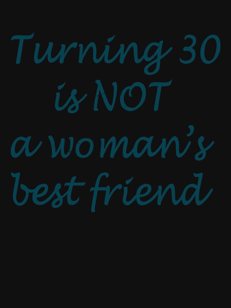 Turning 30 is NOT A Woman's Best Friend by SarcasticStain