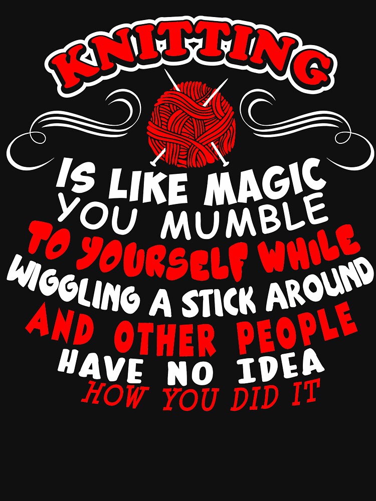 Knitting Is Like Magic You Mumble Wiggling Stick by Charles Brian