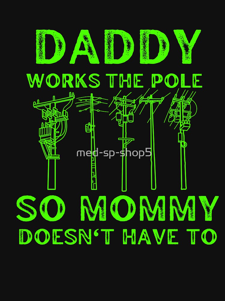 Copy of Daddy Works The Pole So Mommy Doesnt Have To by med-sp-shop5