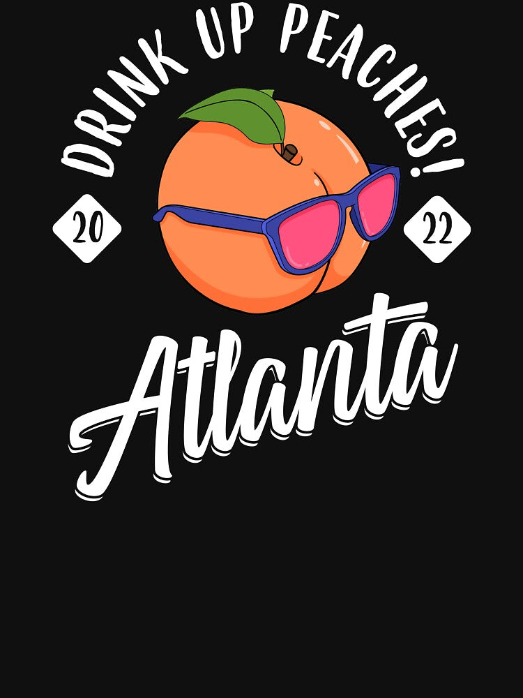 Drink Up Peaches Girls Trip Atlanta 2022 Bachelorette design by jakehughes2015
