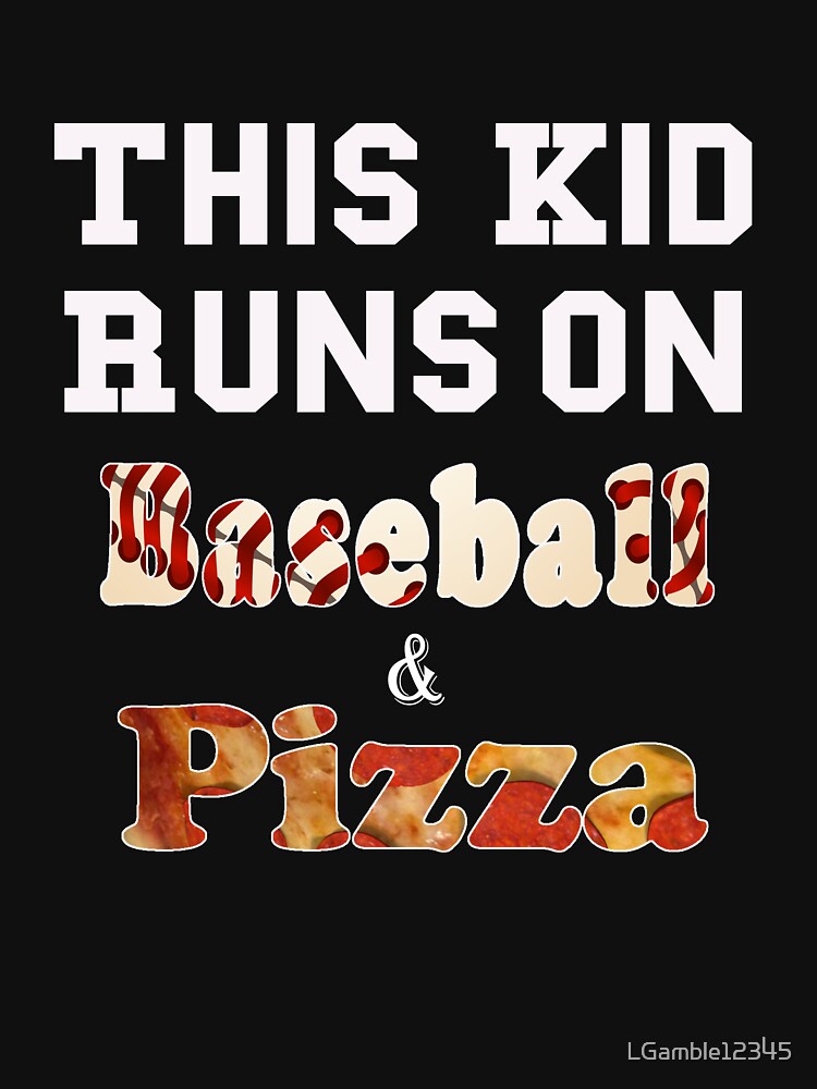 Funny This Kid runs on baseball and Pizza by LGamble12345