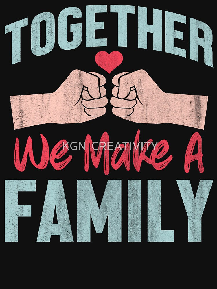 Together We Make A Family Family Reunion Group T-shirt by KGN  CREATIVITY