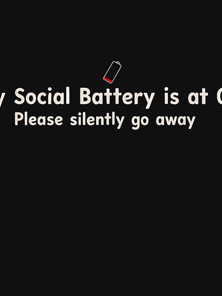 Funny Social Battery is at 0% Please Silently Go Away Chaos T-Shirt by gidget-gadget