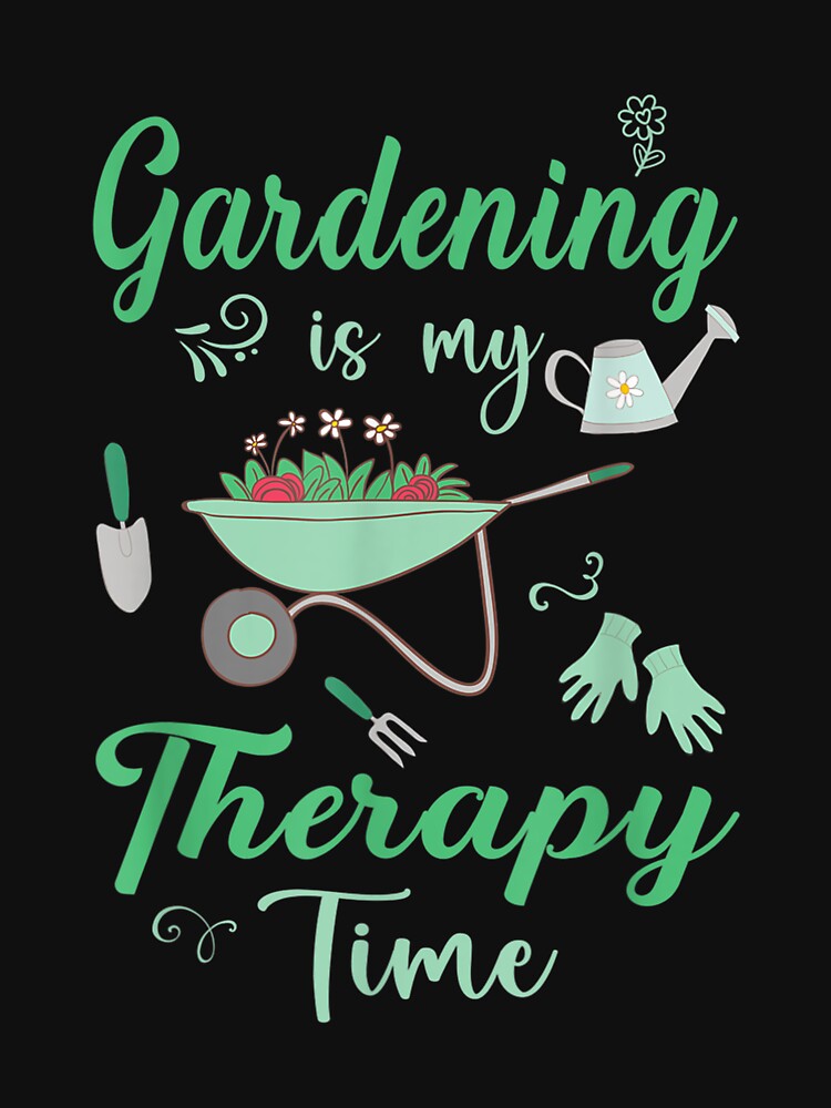 Gardening Is My Therapy Time Gardener by doriaali