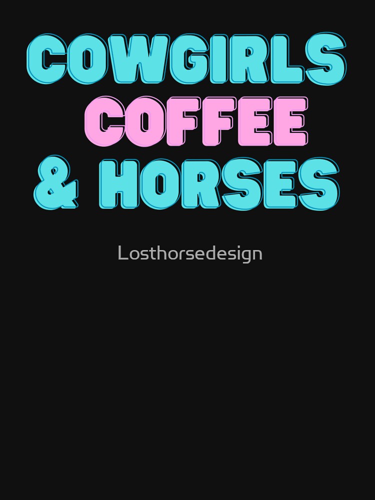 Cowgirls Coffee and Horses, Western Girls by Losthorsedesign