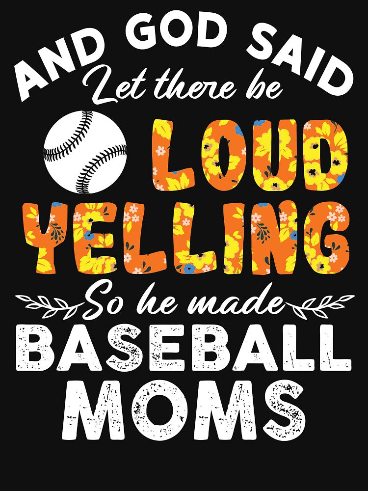 And God Said Let There Be Loud Yelling So He Made Baseball Moms by AdventArt