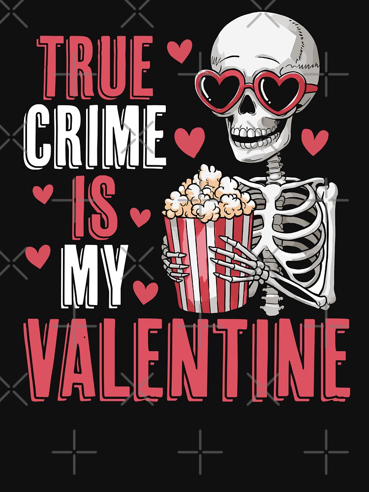 True Crime Is My Valentine by petestyles