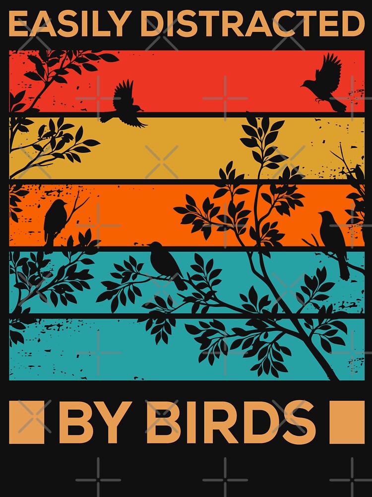 Easily Distracted By Birds by mybegoniatee