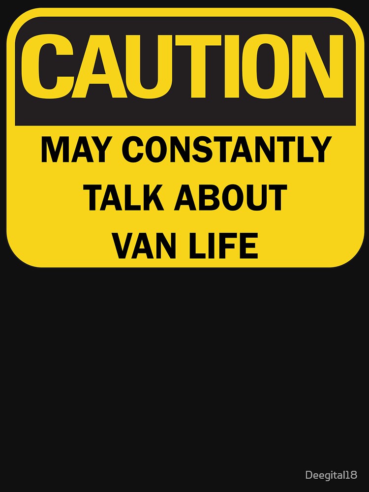 Caution: may constantly talk about van life funny van lifer nomad saying with black typography (dark mode) by Deegital18