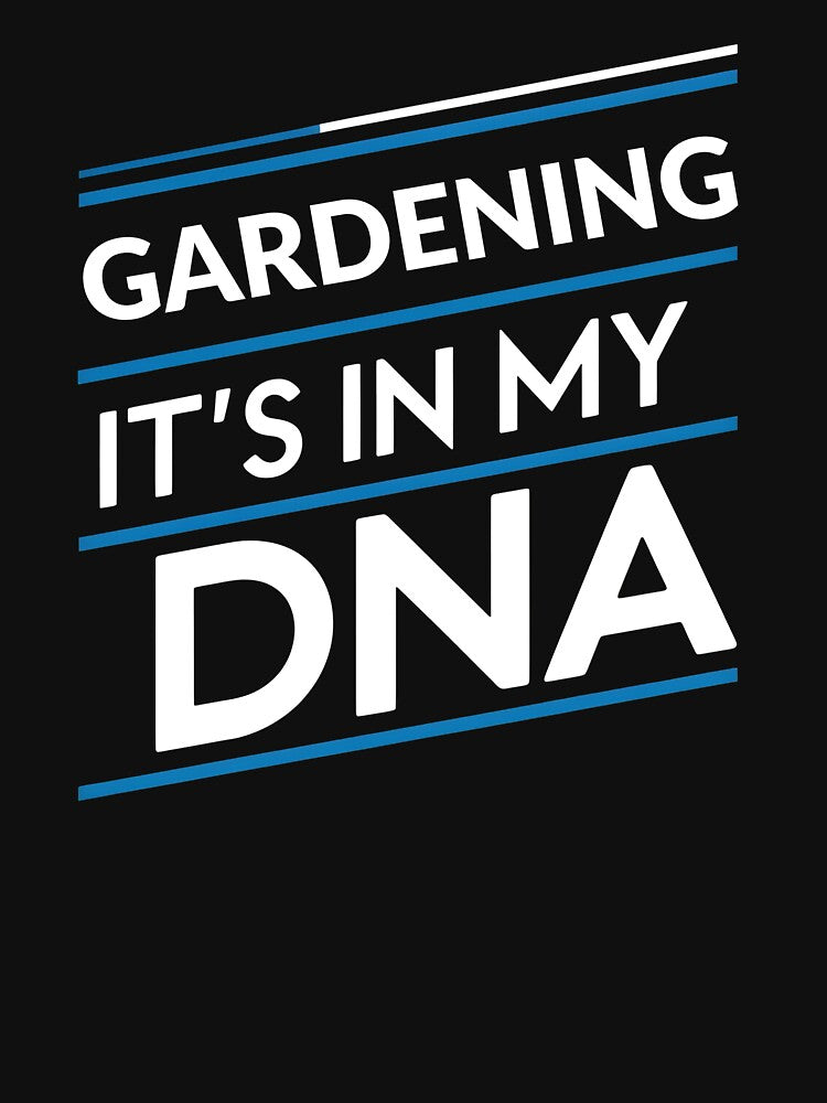 Gardening its in my dna by greenbluearts