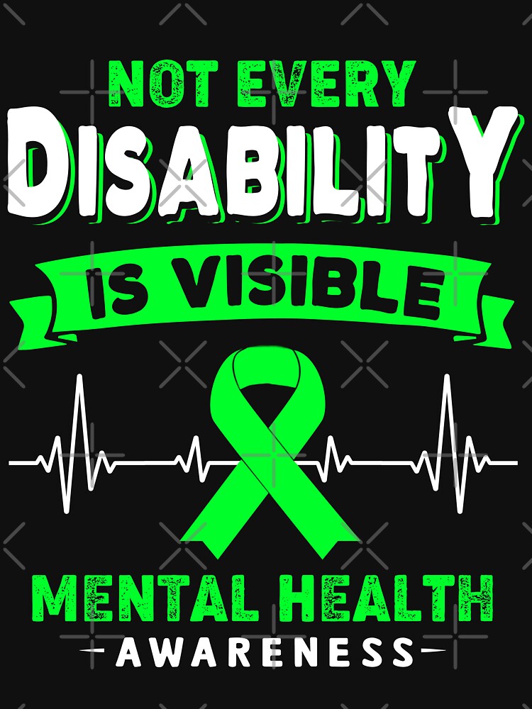 Mental Health Awareness - Not Every Disability Is Visible by RidnerStore