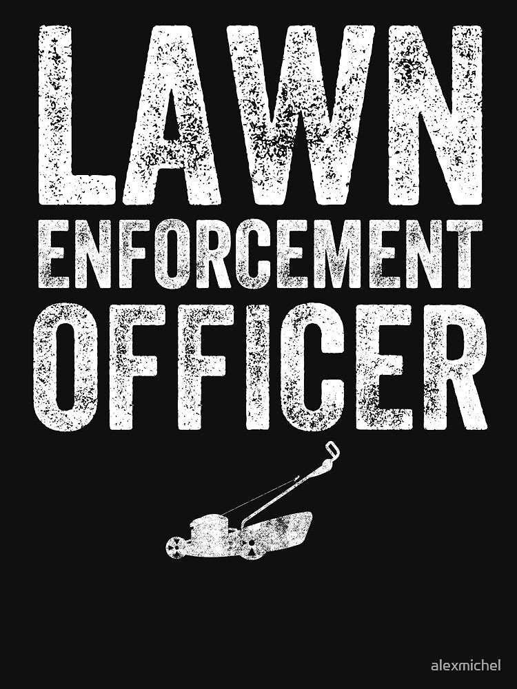 Lawn Enforcement Officer - Landscaping by Captain Mood