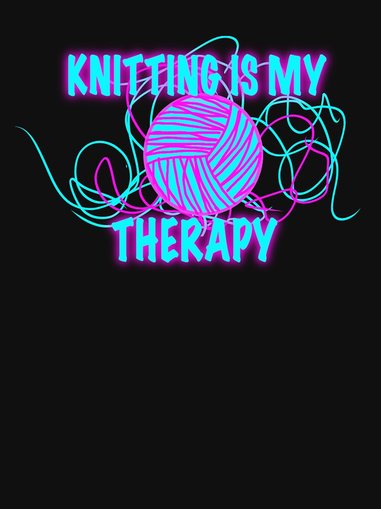 Knitting Is My Therapy – Neon Yarn Ball Design, Funny Crochet & Knitting Shirt by ArtyWares