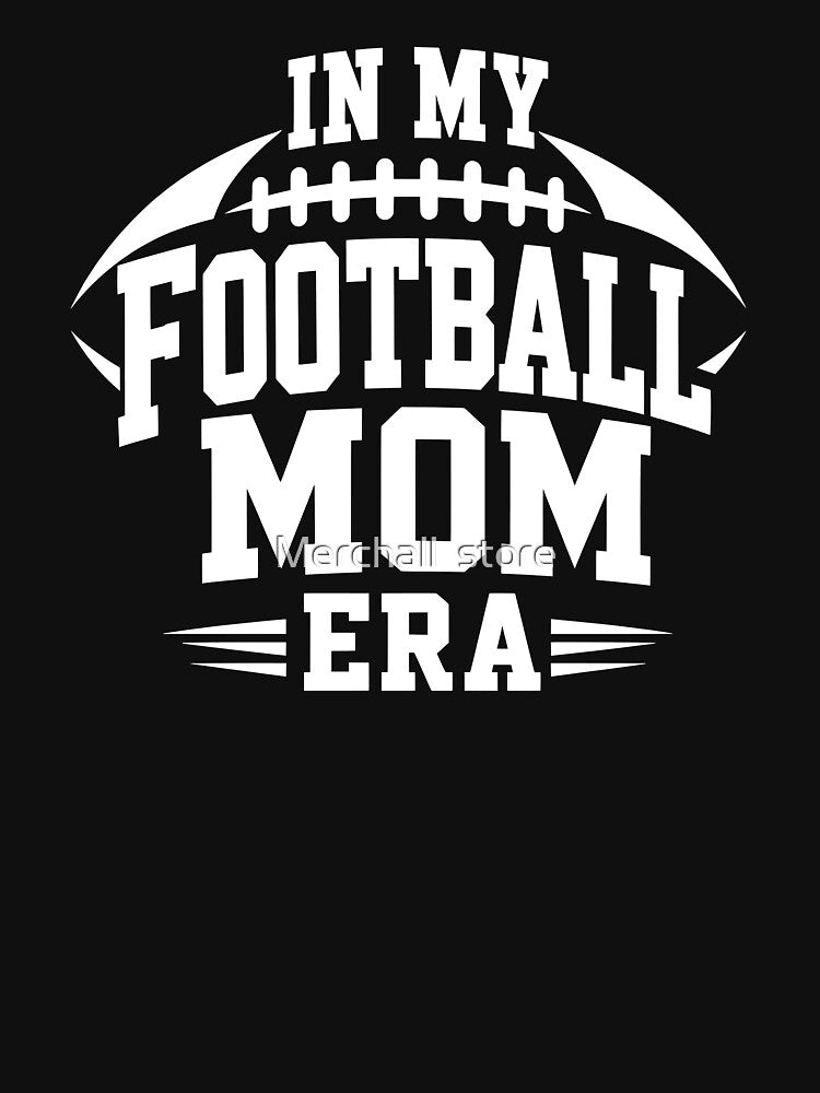 In My Football Mom Era T-shirt, Football Mom Gift, Proud Football Mom Graphic Tee, Game Day Mom Gift by Merchall  store