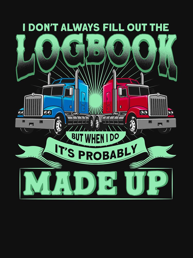 I Don't Always Fill Out The Logbook But When I Do It's Probably Made Up by BLake77777