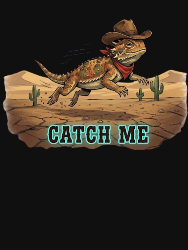 Catch Me – Funny Western Lizard Design, Desert Outlaw Humor by Anyshca
