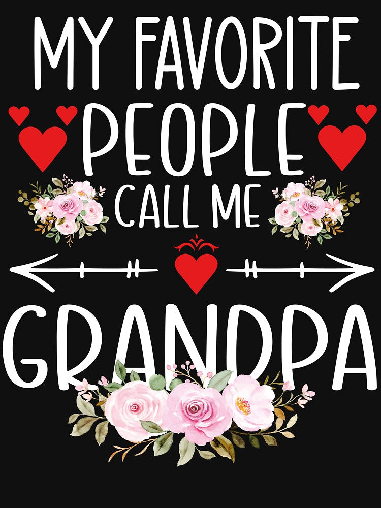 My Favorite People Call Me Grandpa - Floral Design by Tujzui