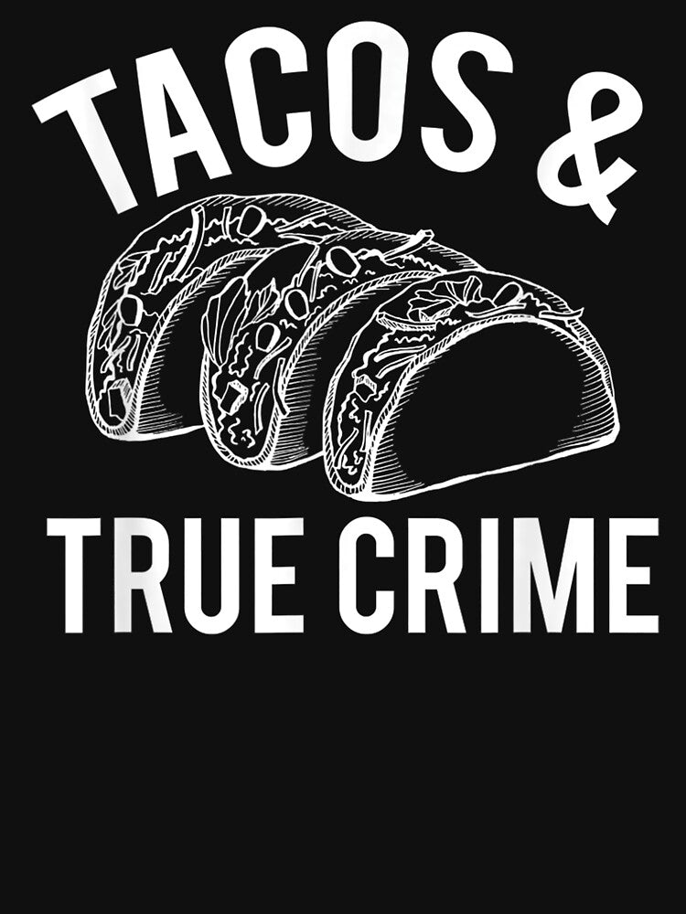 Tacos & True Crime by BetterDesigns4U