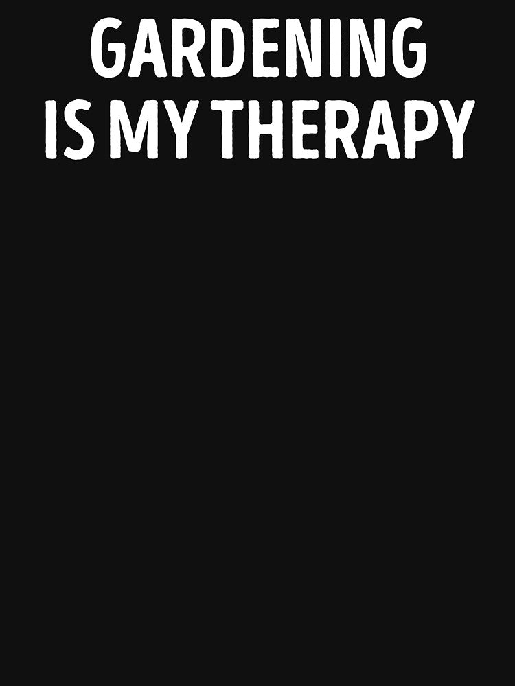 Gardening Is My Therapy Funny by WhistleCloset